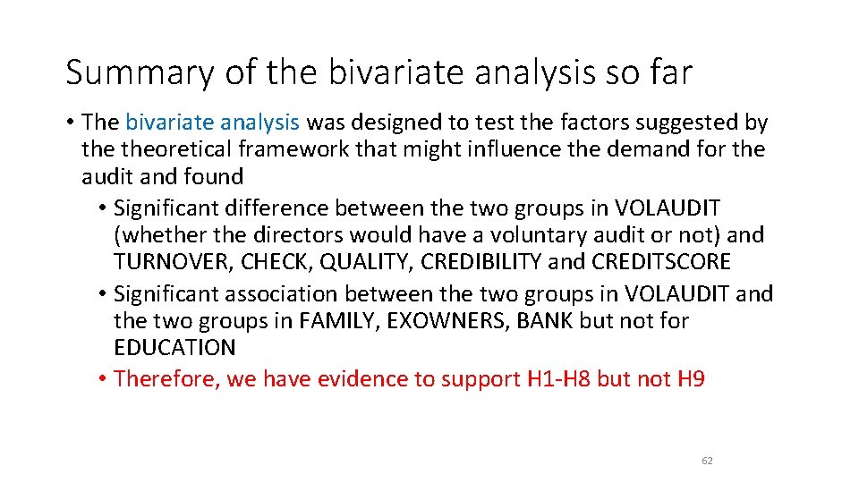 Summary of the bivariate analysis so far • The bivariate analysis was designed to