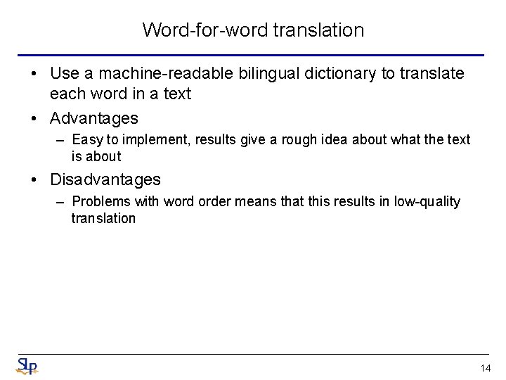 Word-for-word translation • Use a machine-readable bilingual dictionary to translate each word in a Word-for-word translation • Use a machine-readable bilingual dictionary to translate each word in a