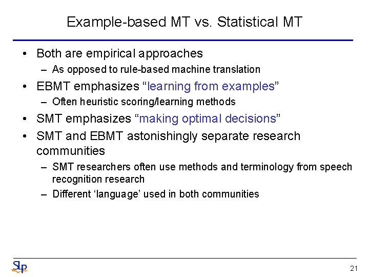 Example-based MT vs. Statistical MT • Both are empirical approaches – As opposed to Example-based MT vs. Statistical MT • Both are empirical approaches – As opposed to