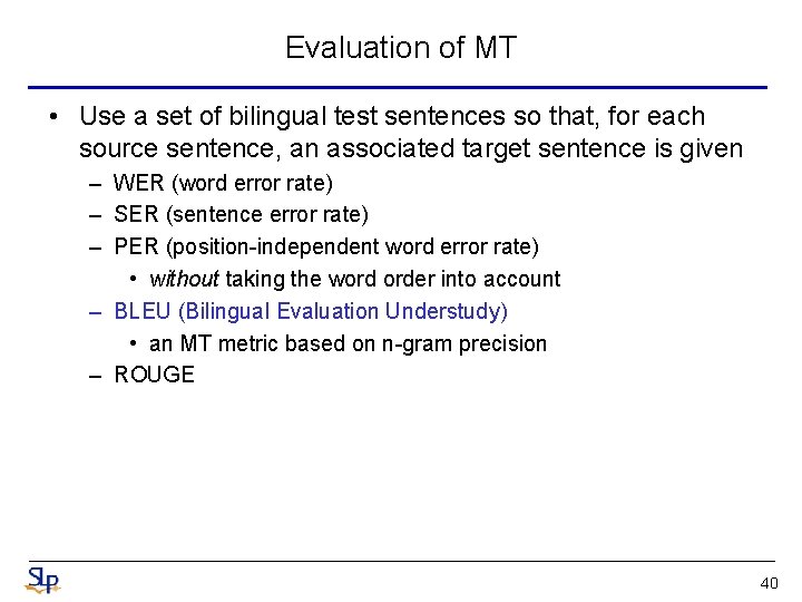 Evaluation of MT • Use a set of bilingual test sentences so that, for Evaluation of MT • Use a set of bilingual test sentences so that, for