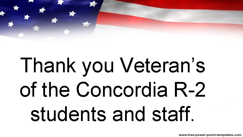 Thank you Veteran’s of the Concordia R-2 students and staff. 