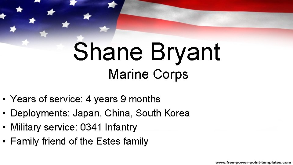 Shane Bryant Marine Corps • • Years of service: 4 years 9 months Deployments: