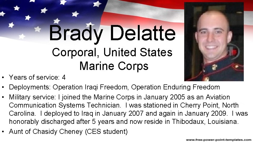 Brady Delatte Corporal, United States Marine Corps • Years of service: 4 • Deployments: