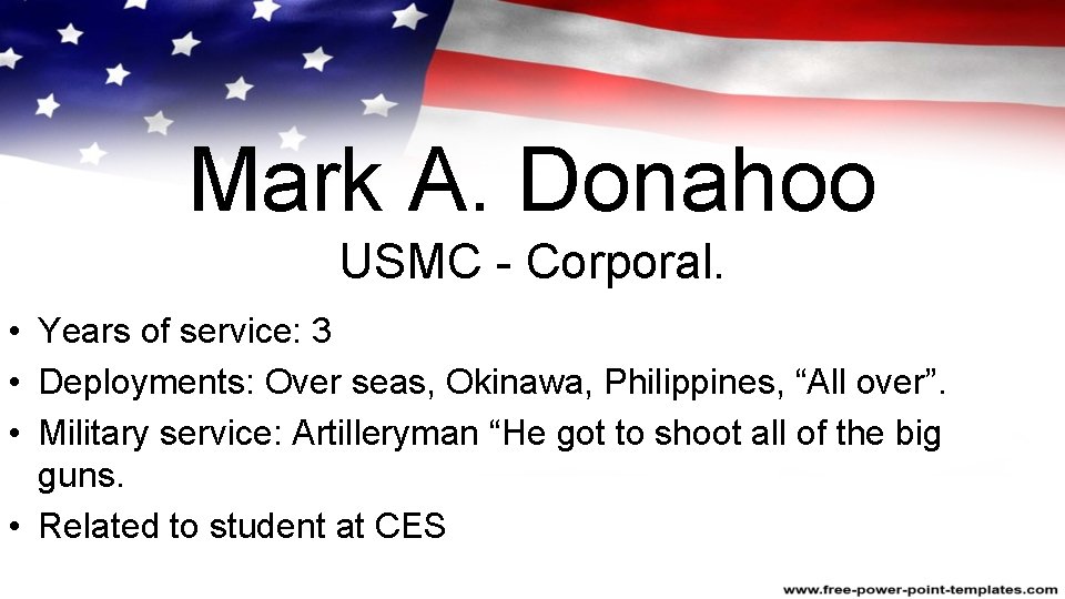 Mark A. Donahoo USMC - Corporal. • Years of service: 3 • Deployments: Over