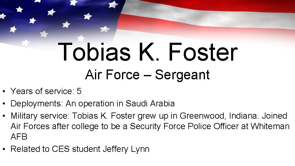 Tobias K. Foster Air Force – Sergeant • Years of service: 5 • Deployments: