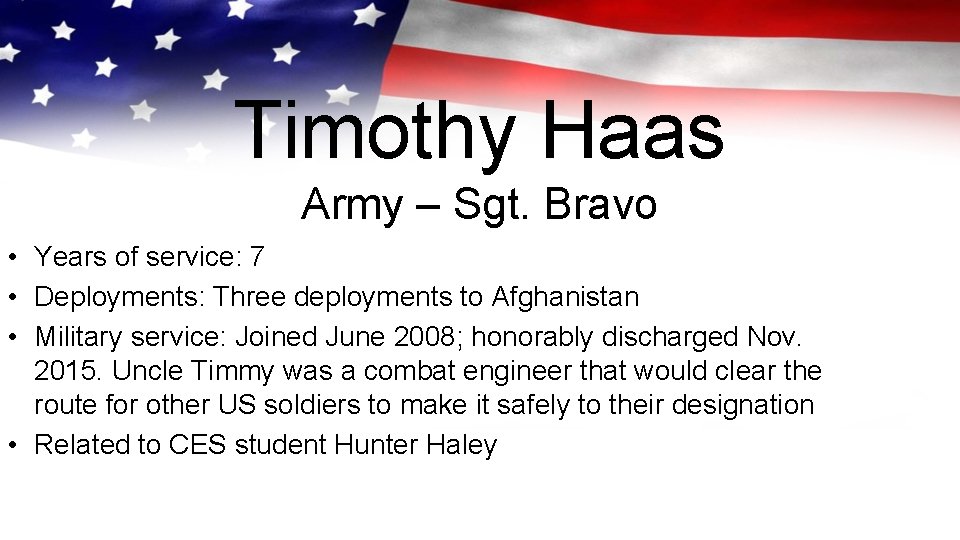 Timothy Haas Army – Sgt. Bravo • Years of service: 7 • Deployments: Three