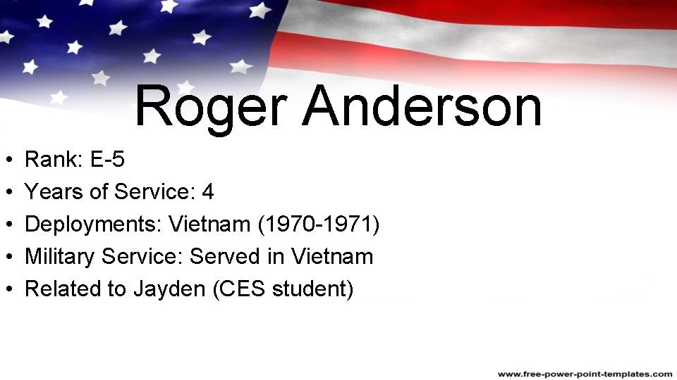 Roger Anderson • • • Rank: E-5 Years of Service: 4 Deployments: Vietnam (1970