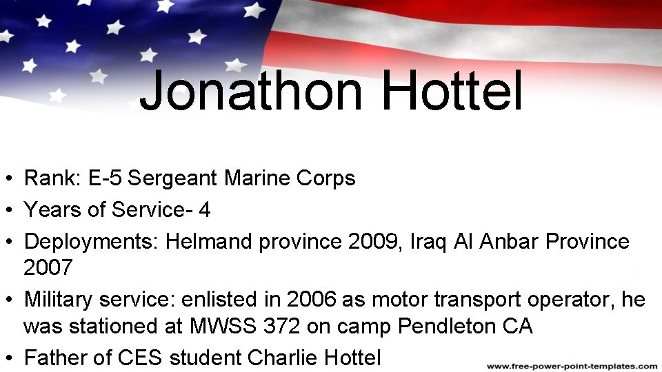 Jonathon Hottel • Rank: E-5 Sergeant Marine Corps • Years of Service- 4 •