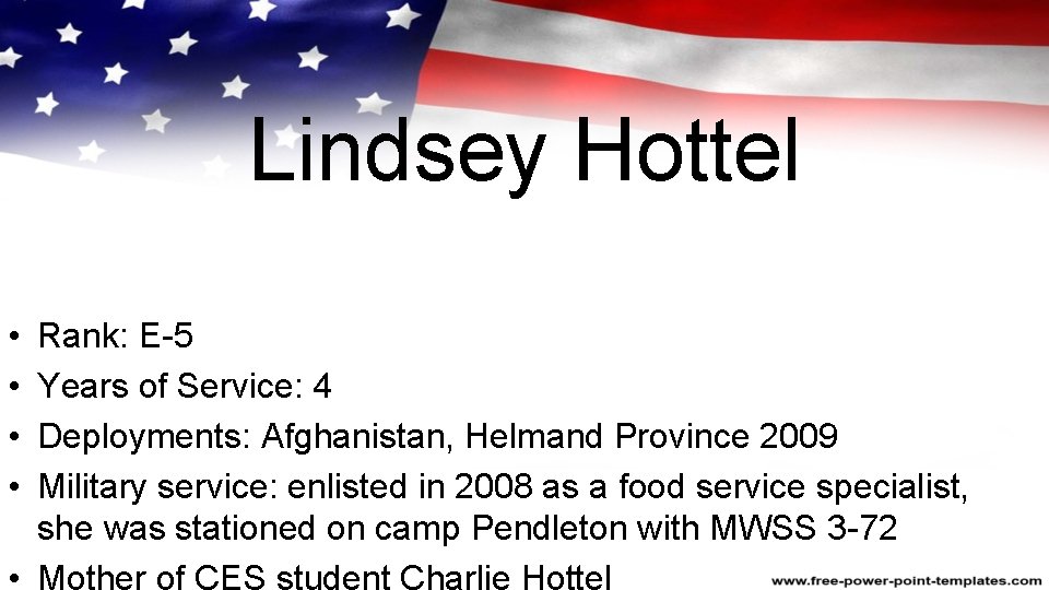 Lindsey Hottel • • Rank: E-5 Years of Service: 4 Deployments: Afghanistan, Helmand Province