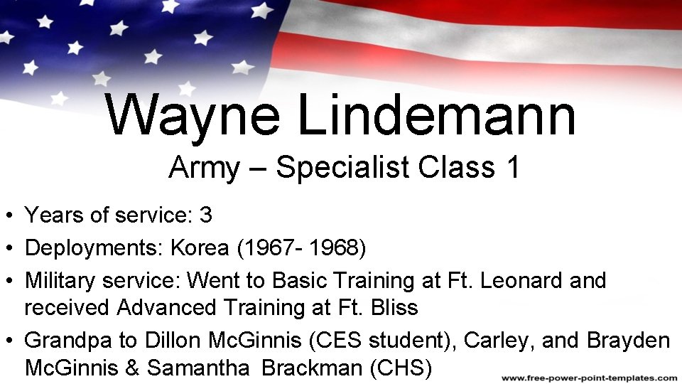 Wayne Lindemann Army – Specialist Class 1 • Years of service: 3 • Deployments: