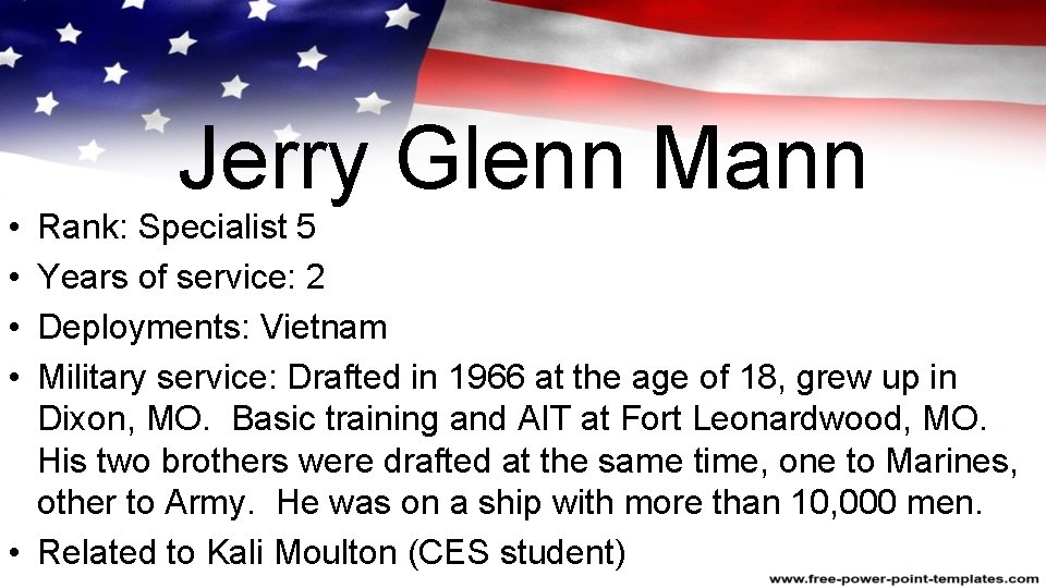  • • Jerry Glenn Mann Rank: Specialist 5 Years of service: 2 Deployments: