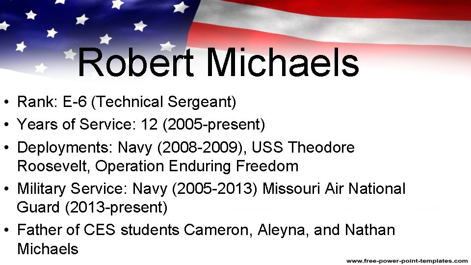 Robert Michaels • Rank: E-6 (Technical Sergeant) • Years of Service: 12 (2005 -present)