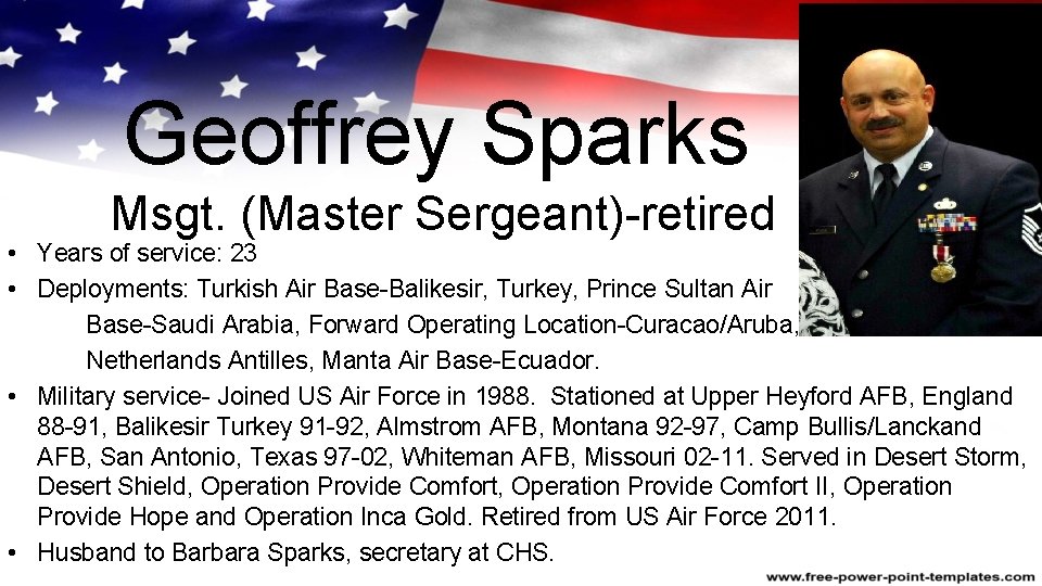 Geoffrey Sparks Msgt. (Master Sergeant)-retired • Years of service: 23 • Deployments: Turkish Air