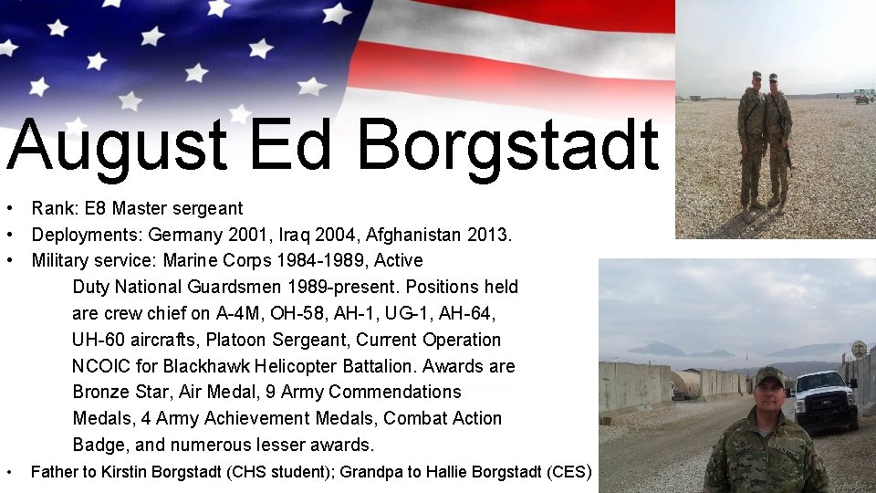August Ed Borgstadt • Rank: E 8 Master sergeant • Deployments: Germany 2001, Iraq