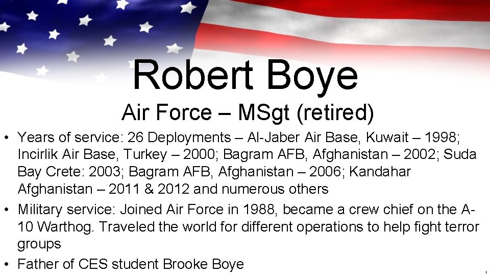Robert Boye Air Force – MSgt (retired) • Years of service: 26 Deployments –