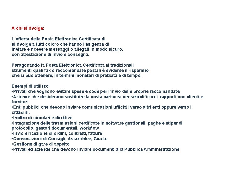 A chi si rivolge: L’offerta della Posta Elettronica Certificata di si rivolge a tutti