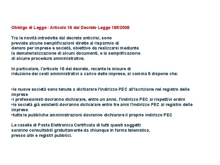 Obbligo di Legge - Articolo 16 del Decreto Legge 185/2008 Tra le novità introdotte