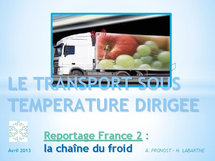 LE TRANSPORT SOUS TEMPERATURE DIRIGEE Avril 2013 Reportage