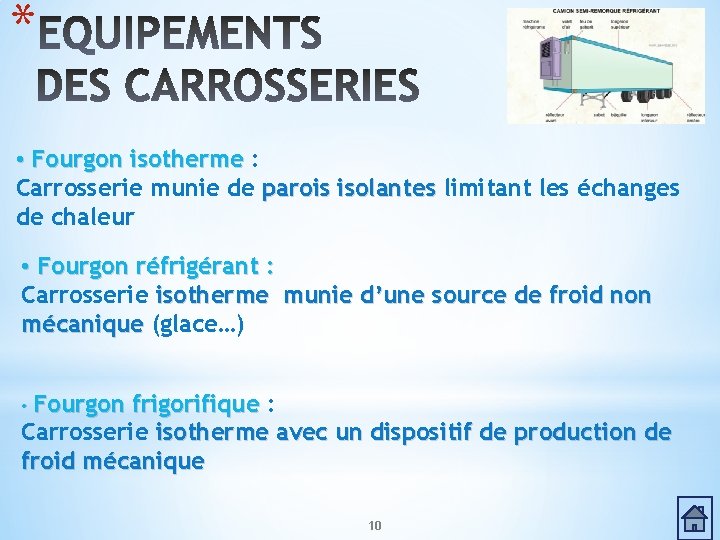 * • Fourgon isotherme : Carrosserie munie de parois isolantes limitant les échanges de * • Fourgon isotherme : Carrosserie munie de parois isolantes limitant les échanges de