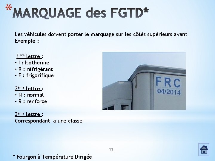 * Les véhicules doivent porter le marquage sur les côtés supérieurs avant Exemple : * Les véhicules doivent porter le marquage sur les côtés supérieurs avant Exemple :