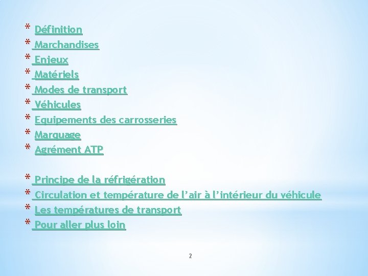 * Définition * Marchandises * Enjeux * Matériels * Modes de transport * Véhicules * Définition * Marchandises * Enjeux * Matériels * Modes de transport * Véhicules