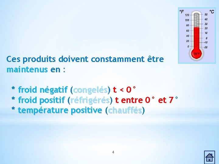 Ces produits doivent constamment être maintenus en : * froid négatif (congelés) congelés t Ces produits doivent constamment être maintenus en : * froid négatif (congelés) congelés t