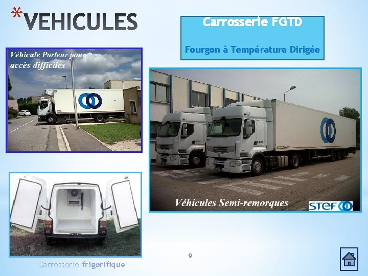* Carrosserie FGTD Fourgon à Température Dirigée 9 Carrosserie frigorifique * Carrosserie FGTD Fourgon à Température Dirigée 9 Carrosserie frigorifique