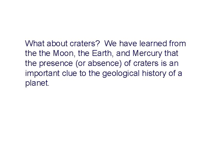 What about craters? We have learned from the Moon, the Earth, and Mercury that