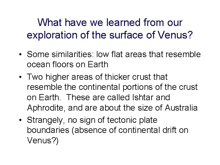 What have we learned from our exploration of the surface of Venus? • Some