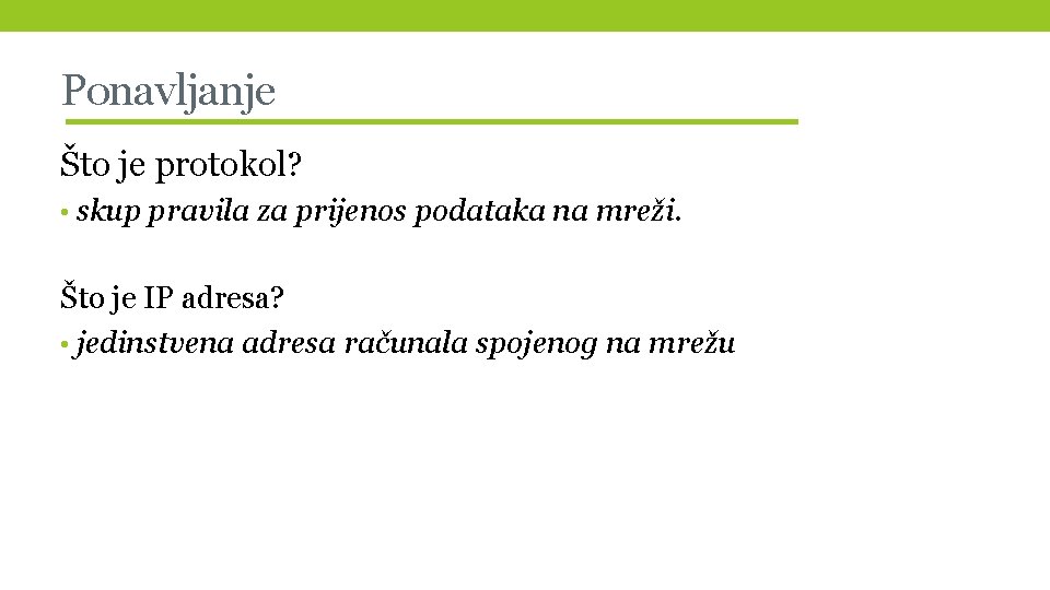 Ponavljanje Što je protokol? • skup pravila za prijenos podataka na mreži. Što je