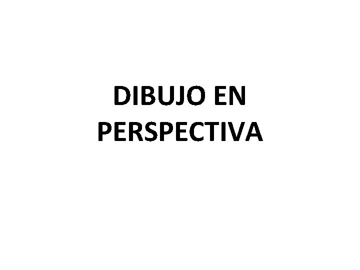 DIBUJO EN PERSPECTIVA 