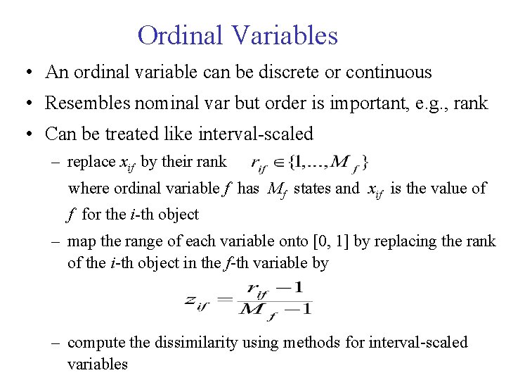 Ordinal Variables • An ordinal variable can be discrete or continuous • Resembles nominal