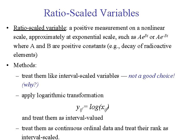 Ratio-Scaled Variables • Ratio-scaled variable: a positive measurement on a nonlinear scale, approximately at