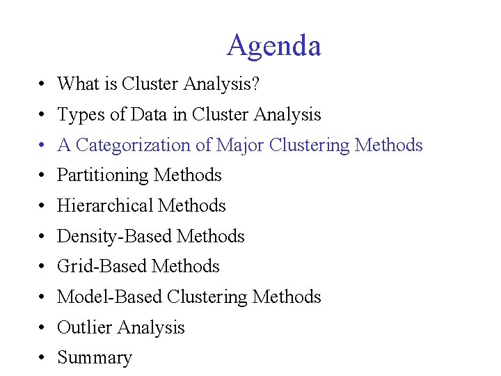 Agenda • What is Cluster Analysis? • Types of Data in Cluster Analysis •