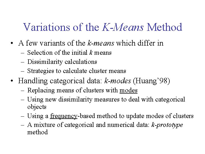 Variations of the K-Means Method • A few variants of the k-means which differ