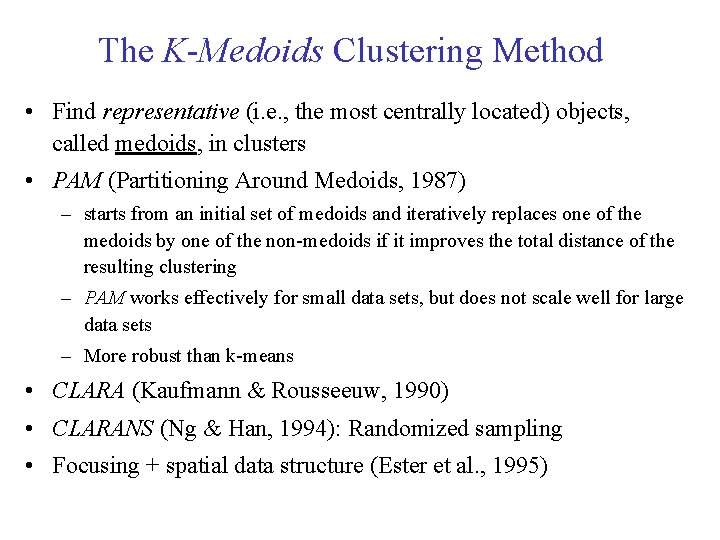 The K-Medoids Clustering Method • Find representative (i. e. , the most centrally located)