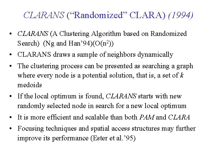 CLARANS (“Randomized” CLARA) (1994) • CLARANS (A Clustering Algorithm based on Randomized Search) (Ng