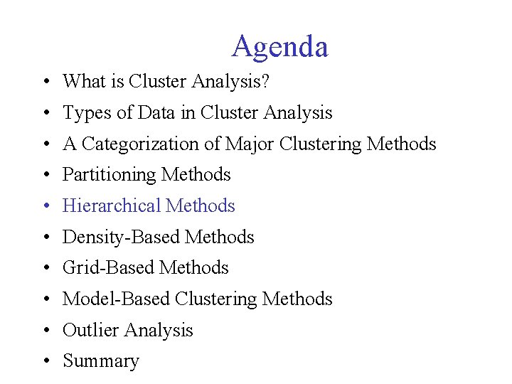 Agenda • What is Cluster Analysis? • Types of Data in Cluster Analysis •