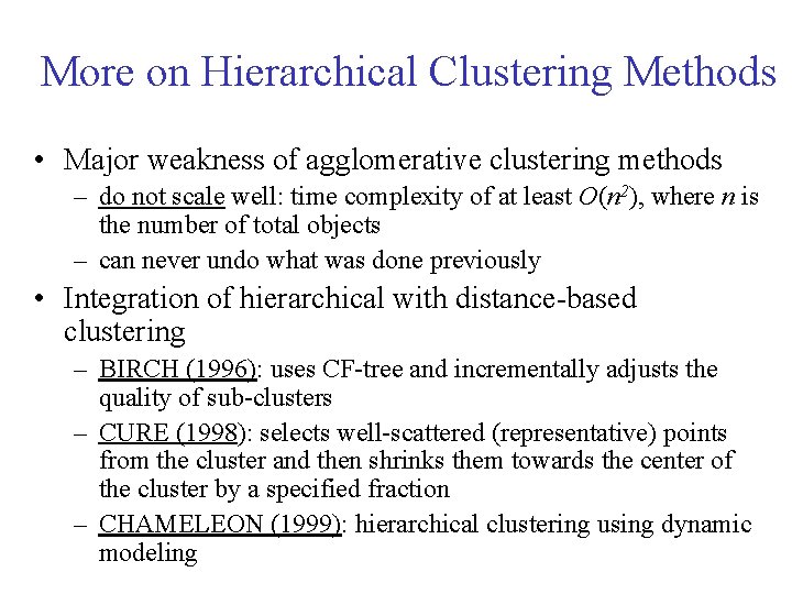 More on Hierarchical Clustering Methods • Major weakness of agglomerative clustering methods – do