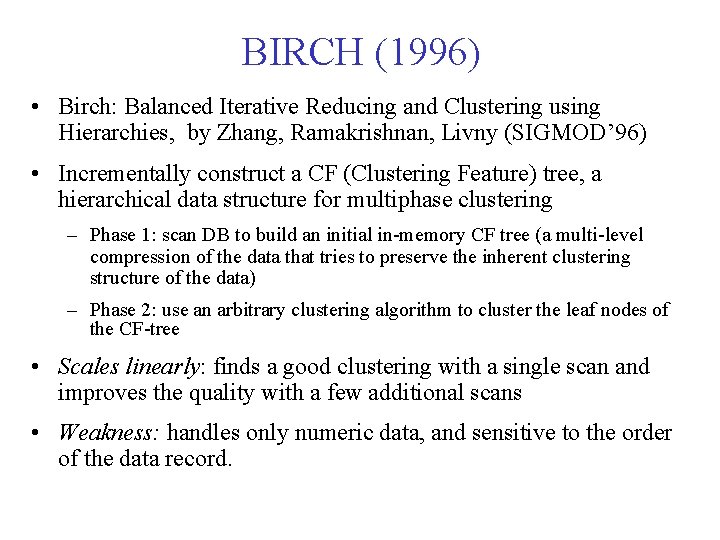 BIRCH (1996) • Birch: Balanced Iterative Reducing and Clustering using Hierarchies, by Zhang, Ramakrishnan,
