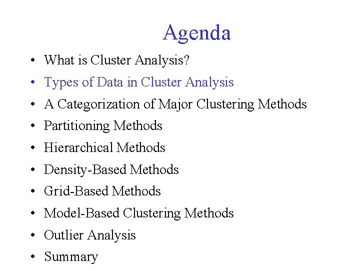 Agenda • What is Cluster Analysis? • Types of Data in Cluster Analysis •