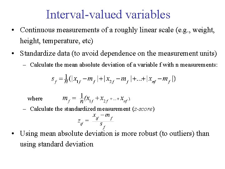 Interval-valued variables • Continuous measurements of a roughly linear scale (e. g. , weight,
