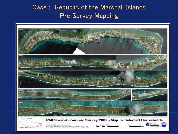 Case : Republic of the Marshall Islands Pre Survey Mapping 