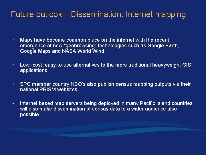 Future outlook – Dissemination: Internet mapping • Maps have become common place on the