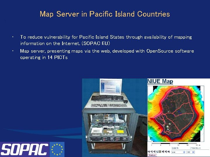 Map Server in Pacific Island Countries • • To reduce vulnerability for Pacific Island