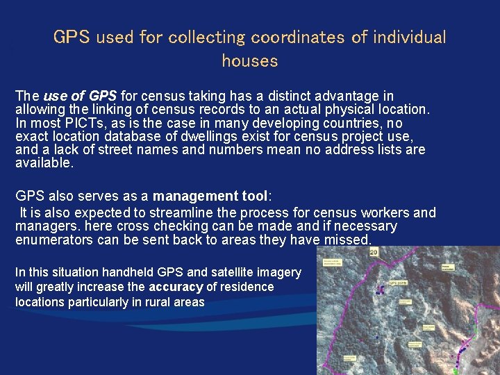 GPS used for collecting coordinates of individual houses The use of GPS for census