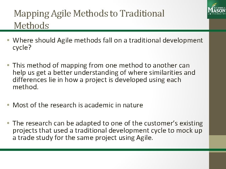 Mapping Agile Methods to Traditional Methods • Where should Agile methods fall on a