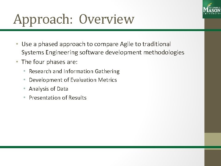 Approach: Overview • Use a phased approach to compare Agile to traditional Systems Engineering