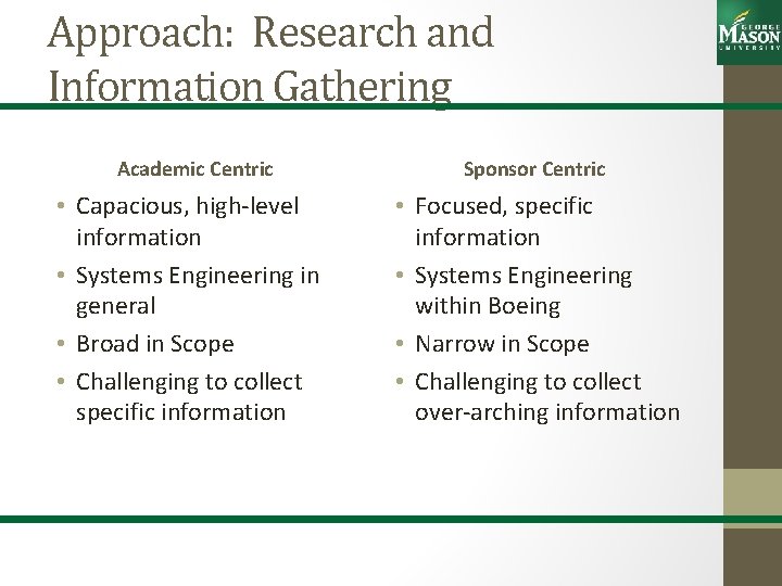 Approach: Research and Information Gathering Academic Centric • Capacious, high-level information • Systems Engineering