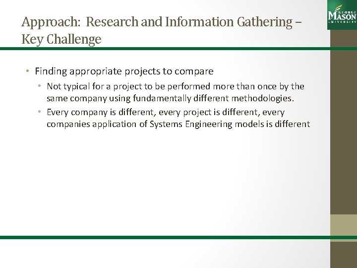 Approach: Research and Information Gathering – Key Challenge • Finding appropriate projects to compare